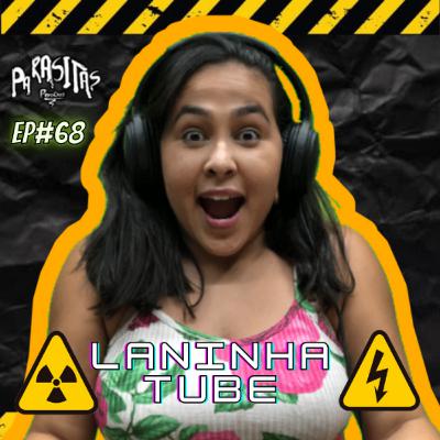 LANNINHA TUBER - Parasitas Podcast #68 LANNINHA TUBER - Parasitas Podcast #68