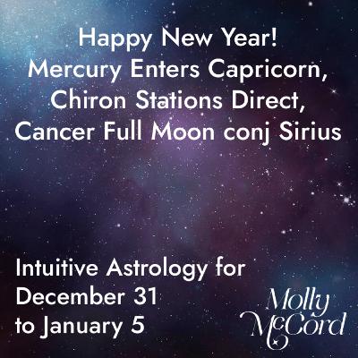 Happy New Year! Mercury in Cap, Chiron Stations Direct, Cancer Full Moon