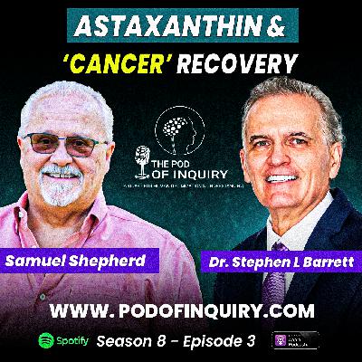 Astaxanthin and Cancer Recovery | Samuel Shepherd | S8 - E3 Astaxanthin and Cancer Recovery | Samuel Shepherd | S8 - E3