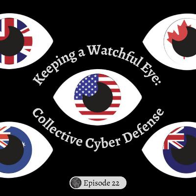 Episode 22: Keeping a Watchful Eye: Collective Cyber Defense Episode 22: Keeping a Watchful Eye: Collective Cyber Defense
