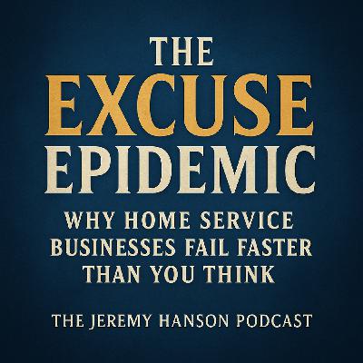 The Excuse Epidemic: Why Home Service Businesses Fail Faster Than You Think