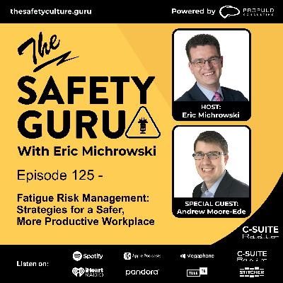 Episode 125 - Fatigue Risk Management: Strategies for a Safer, More Productive Workplace with Andrew Moore-Ede