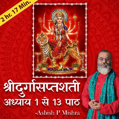 Durga Saptshati Path Complete 13 in Hindi Adhyay by Ashish P Mishra
