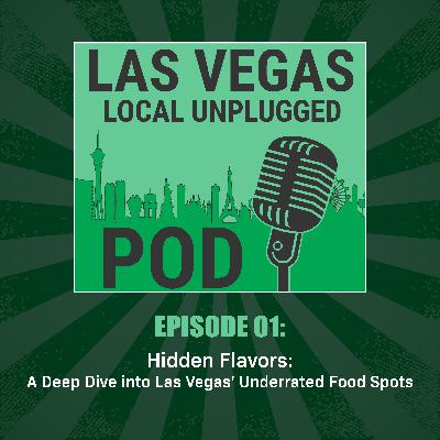 Episode 1: Hidden Flavors: A Deep Dive into Las Vegas' Underrated Food Spots