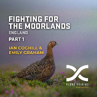 Episode 576 - Emily Graham and Ian Coghill || Fighting For The Moorlands, Part 1