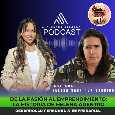 Ep. 40 | De la Pasión al emprendimiento: La historia detrás de Helena Adentro
