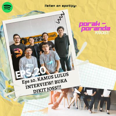 Eps 20. KAMUS LULUS INTERVIEW! Buka Dikit, biar Joss!!!