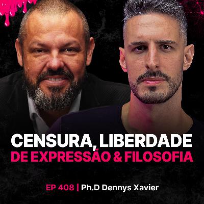 Censura, Liberdade de Expressão & Filosofia– Filósofo: Dennys Xavier