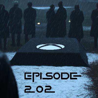 Episode 202 The RISE and FALL? of XBOX!
