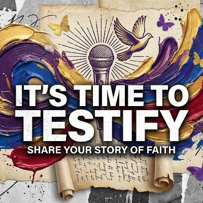 It's Time To Testify!