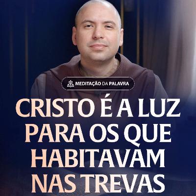 Cristo é a luz para os que habitavam nas trevas | (Lucas 2, 1-14) #2569 | Meditação da Palavra