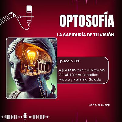 199.-¿Qué EMPEORA tus MOSCAS VOLANTES? 👁️ Pantallas, Miopía y Palming Guiado 199.-¿Qué EMPEORA tus MOSCAS VOLANTES? 👁️ Pantallas, Miopía y Palming Guiado