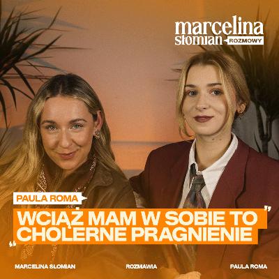 Paula Roma: ''Wciąż mam to cholerne pragnienie''