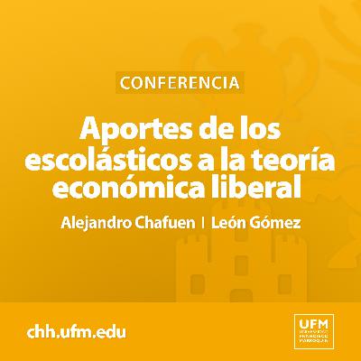 Aportes de los escolásticos a la teoría económica liberal | Alejandro Chafuen y León Gómez