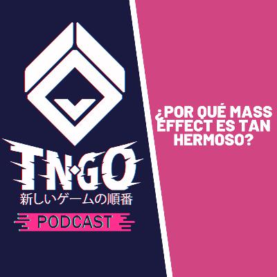 044 - ¿Por qué Mass Effect es tan hermoso? 044 - ¿Por qué Mass Effect es tan hermoso?