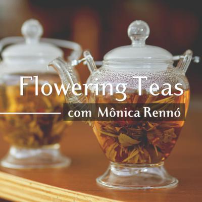 O universo dos chás - Conheça as Flowering Teas