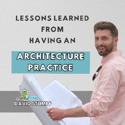 106: Lessons Learned from having an Architecture Practice | David Stumpf 106: Lessons Learned from having an Architecture Practice | David Stumpf