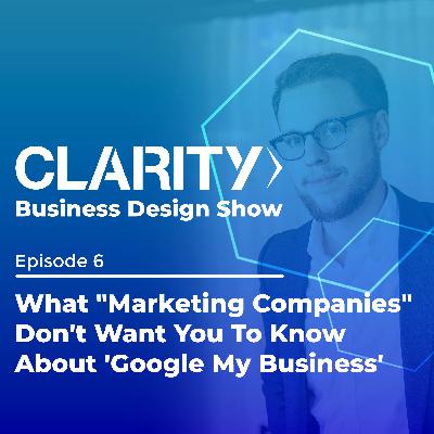 Episode 6 - What "Marketing Companies" Don't Want You To Know About 'Google My Business' Episode 6 - What "Marketing Companies" Don't Want You To Know About 'Google My Business'