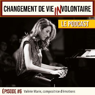 Episode #6: Valérie Marie, compositrice d'émotions