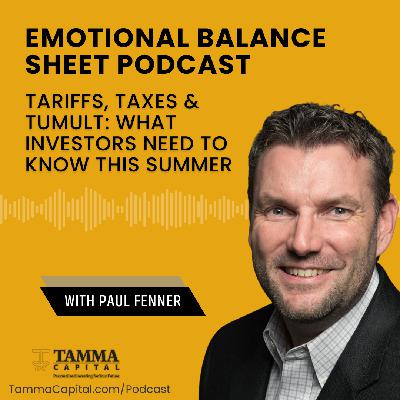 Tariffs, Taxes & Tumult: What Investors Need to Know This Summer