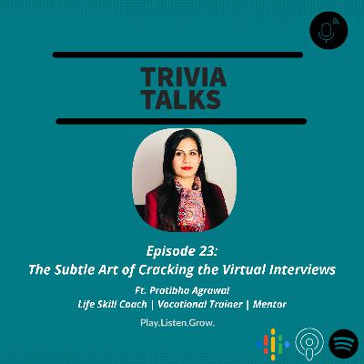 #23 : "The Subtle Art of cracking the Virtual Interviews" | Ft. Pratibha Agrawal , Life Skill Coach, Corporate Trainer, Vocational Trainer, Mentor #23 : "The Subtle Art of cracking the Virtual Interviews" | Ft. Pratibha Agrawal , Life Skill Coach, Corporate Trainer, Vocational Trainer, Mentor