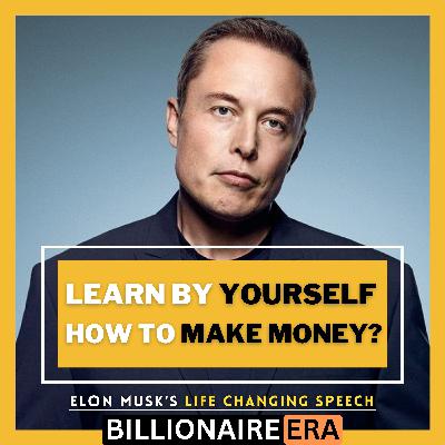 I Learned On My Own That's Why I'm Billionaire ~ Elon Musk | Life Changing Speech That Changed Many Lives | Listen Daily Motivational Speech
