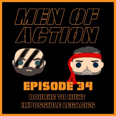 Episode 34: Bourne to Hunt Impossible Legacies