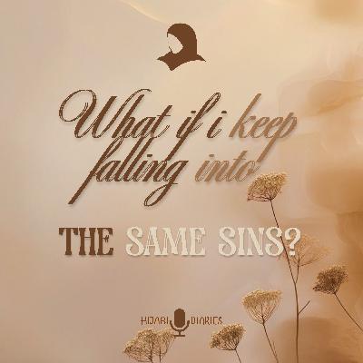 What if i Keep Falling Into The Same Sins?