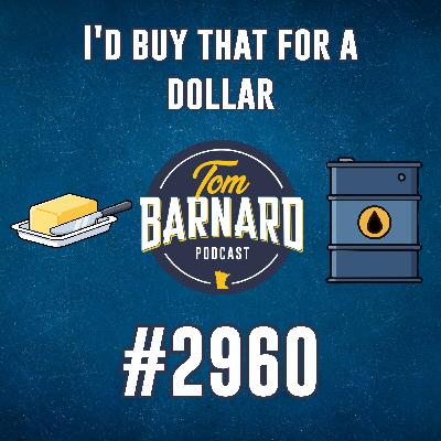 I'd buy that for a dollar - #2960