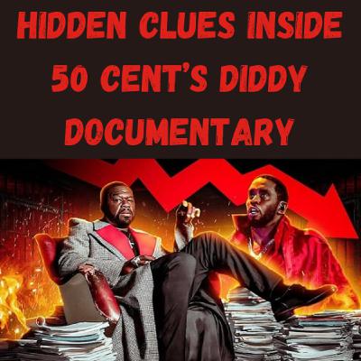 S22 Ep29: Hidden Clues Inside 50 Cent’s Diddy DocumentaryDocumentary