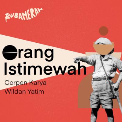 Cerpen ‘Orang Istimewah’ Karya Wildan Yatim