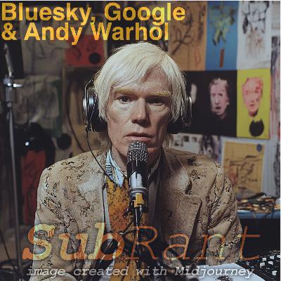 Episode #88: Bluesky, Google & Andy Warhol Episode #88: Bluesky, Google & Andy Warhol
