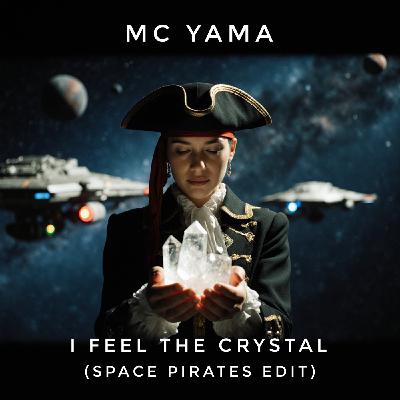 MC Yama - I Feel The Crystal (Space Pirates Edit)