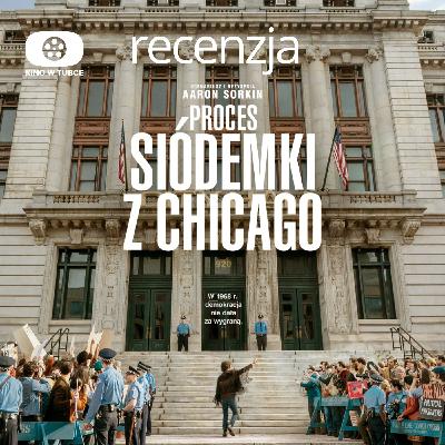 PROCES SIÓDEMKI Z CHICAGO - recenzja Kino w tubce PROCES SIÓDEMKI Z CHICAGO - recenzja Kino w tubce