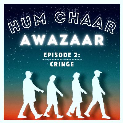 Episode 2: Cringe | Hum Chaar Awazaar