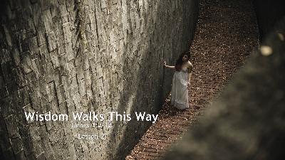 Wisdom Walks this Way part 2