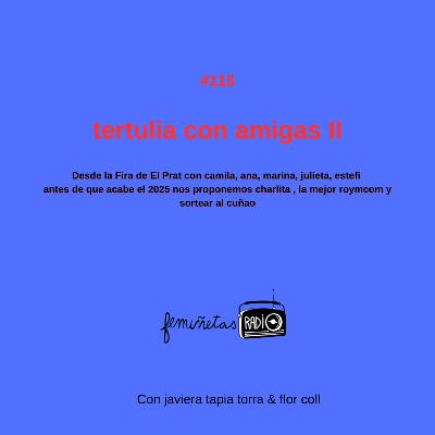 Tertulia con amigas II. Episodio #115 Tertulia con amigas II. Episodio #115