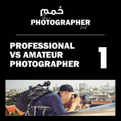 Professional vs Amateur Photographer [Algerian Arabic, French and English Mix]