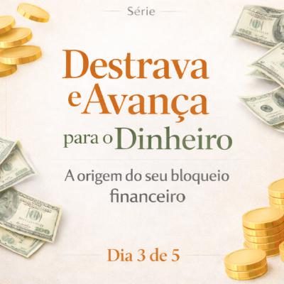 #252 A origem do seu bloqueio financeiro.