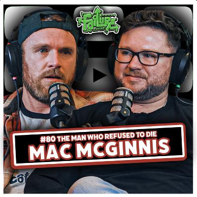 Mac McGinnis #80 | The Man Who Refused Die, Meeting His Deceased Grandma... "She told me to go back"