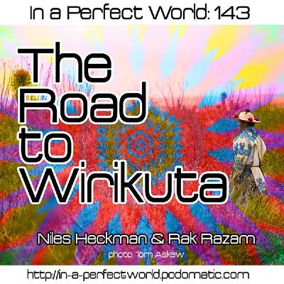 143: The Road to Wirikuta
