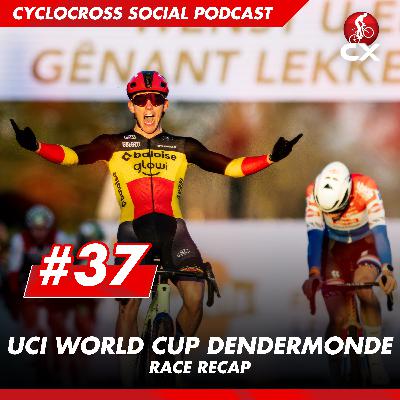 Cyclocross World Cup Dendermonde | Cyclocross Social Podcast #37