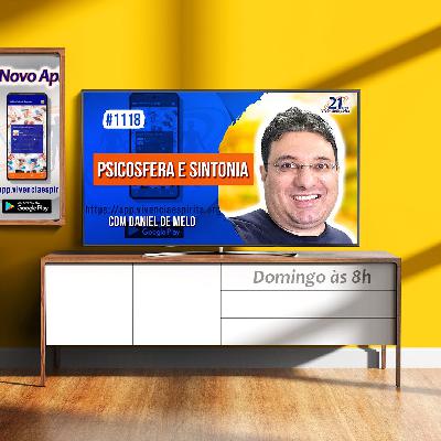Psicosfera e Sintonia | com Daniel de Melo - Ep. 1118