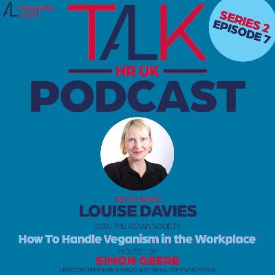 Season 2, Episode 7 🎧 Louise Davies from The Vegan Society "Handling Veganism in the Workplace" 🎧
