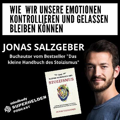Episode 3: Wie wir unsere Emotionen kontrollieren und gelassen bleiben können - Jonas Salzgeber