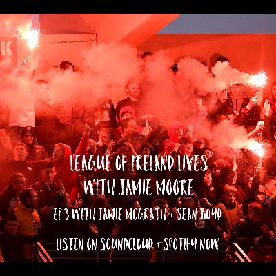 League Of Ireland Lives - Ep 3 w/ Jamie McGrath & Sean Boyd League Of Ireland Lives - Ep 3 w/ Jamie McGrath & Sean Boyd