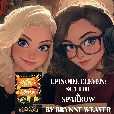 EPISODE 11 – SCYTHE & SPARROW BY BRYNNE WEAVER