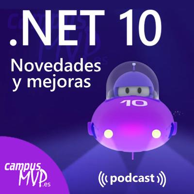 🚀 .NET 10: ¿Qué trae de nuevo? (C# 14, Blazor, APIs...) | Podcast Desarrollo de Software | campusMVP.es