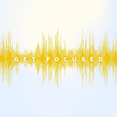 S1E3 - Get Focused
