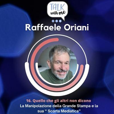 #16. La Manipolazione della Stampa e la sua « Scorta Mediatica ». Ecco perché Raffaele Oriani si é dimesso dal Venerdì di Repubblica